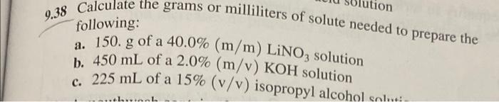 9 38 Calculate The Grams Or Milliliters Of Solute Needed To Prepare The Following A 150 G Of A 40 0 M M Lino3 Solu 1