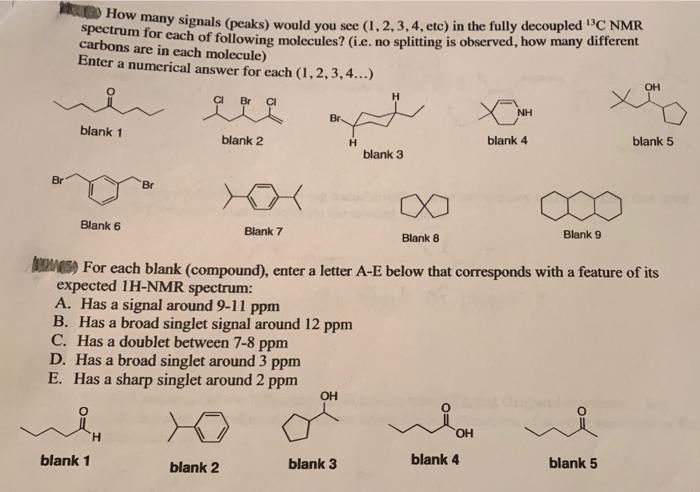 How Many Signals Peaks Would You See 1 2 3 4 Etc In The Fully Decoupled 3c Nmr Spectrum For Each Of Following M 1
