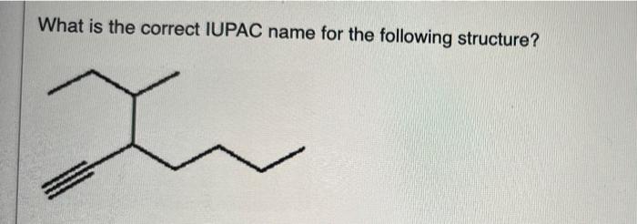 What Is The Correct Iupac Name For The Following Structure 1