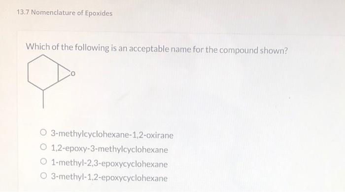 13 7 Nomenclature Of Epoxides Which Of The Following Is An Acceptable Name For The Compound Shown O 3 Methylcyclohexane 2
