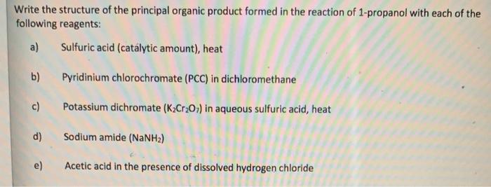 Write The Structure Of The Principal Organic Product Formed In The Reaction Of 1 Propanol With Each Of The Following Rea 1