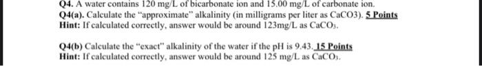 Q4 A Water Contains 120 Mg L Of Bicarbonate Ion And 15 00 Mg L Of Carbonate Ion Q4 A Calculate The Approximate Alk 1