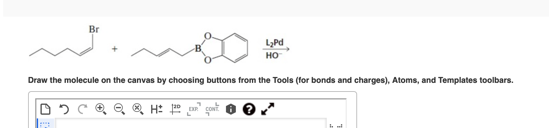 Br W Draw The Molecule On The Canvas By Choosing Buttons From The Tools For Bonds And Charges Atoms And Templates T 1