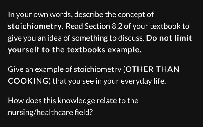 In Your Own Words Describe The Concept Of Stoichiometry Read Section 8 2 Of Your Textbook To Give You An Idea Of Somet 1