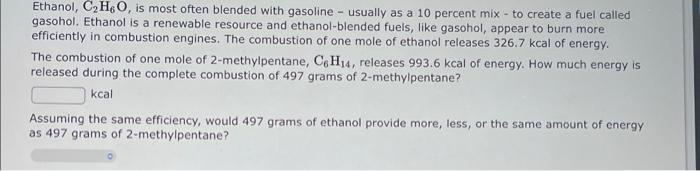 Ethanol C H6o Is Most Often Blended With Gasoline Usually As A 10 Percent Mix To Create A Fuel Called Gasohol Ethan 1