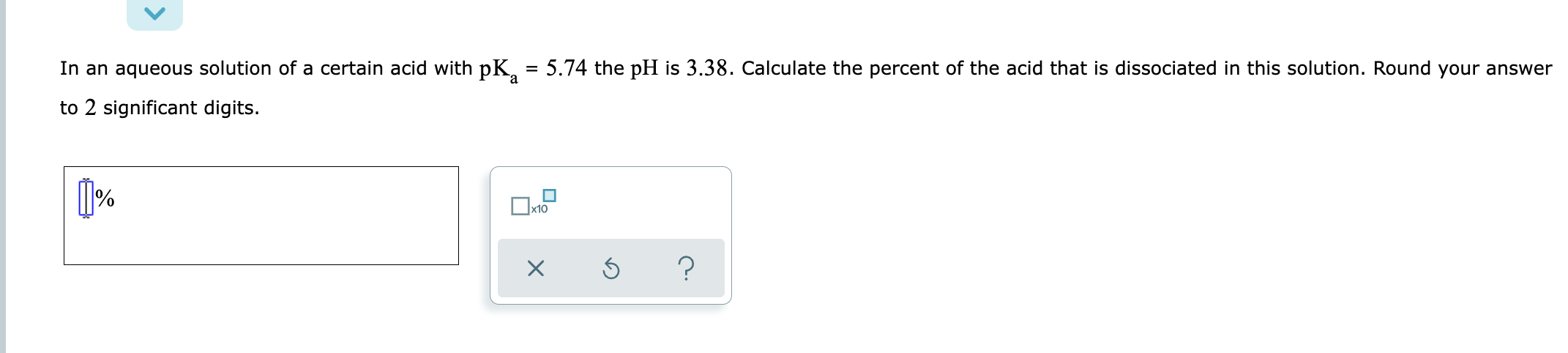 In An Aqueous Solution Of A Certain Acid With Pk 5 74 The Ph Is 3 38 Calculate The Percent Of The Acid That Is Dissoc 1