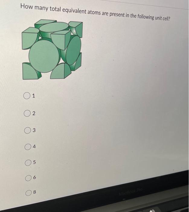 How Many Total Equivalent Atoms Are Present In The Following Unit Cell O 1 2 3 4 5 6 8 1