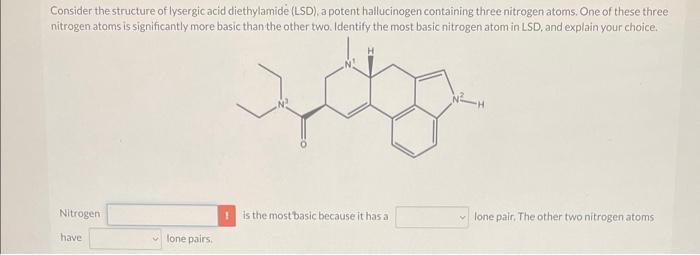 Consider The Structure Of Lysergic Acid Diethylamide Lsd A Potent Hallucinogen Containing Three Nitrogen Atoms One O 1
