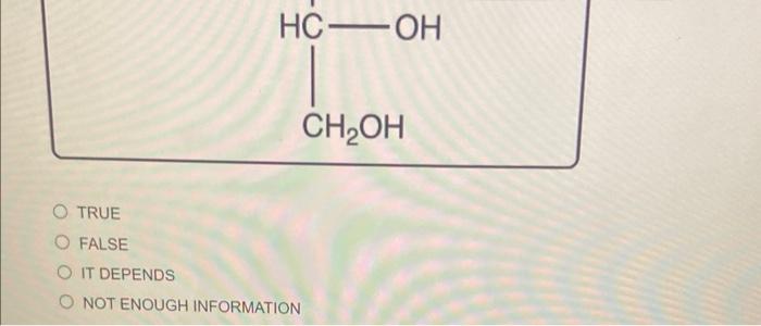 This Compound Has 6 Chiral Carbon Centers Cho Ho Ch Ho Ch Hc Oh O True O False Hc Oh Oit Depends O Not Enough Informat 2