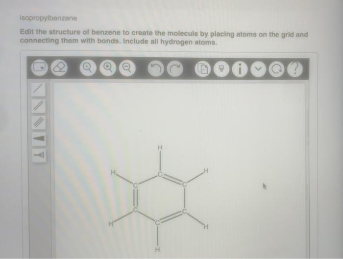 Isopropylbenzene Edit The Structure Of Benzene To Create The Molecule By Placing Atoms On The Grid And Connecting Them W 1