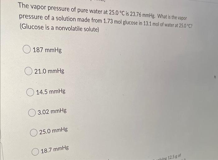 The Vapor Pressure Of Pure Water At 25 0 C Is 23 76 Mmhg What Is The Vapor Pressure Of A Solution Made From 1 73 Mol G 1