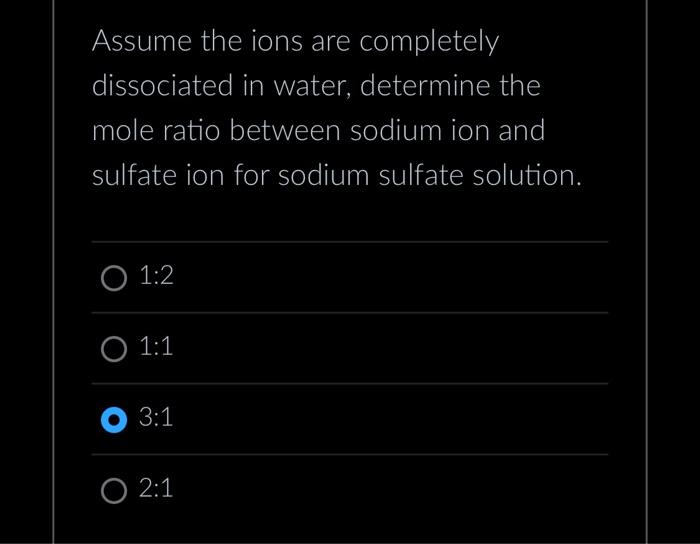 Assume The Ions Are Completely Dissociated In Water Determine The Mole Ratio Between Sodium Ion And Sulfate Ion For Sod 1