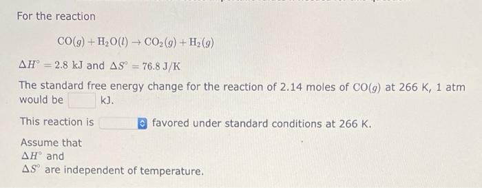 For The Reaction Co G H O L Co G H 9 Ah 2 8 Kj And As 76 8 J K The Standard Free Energy Change For The 1