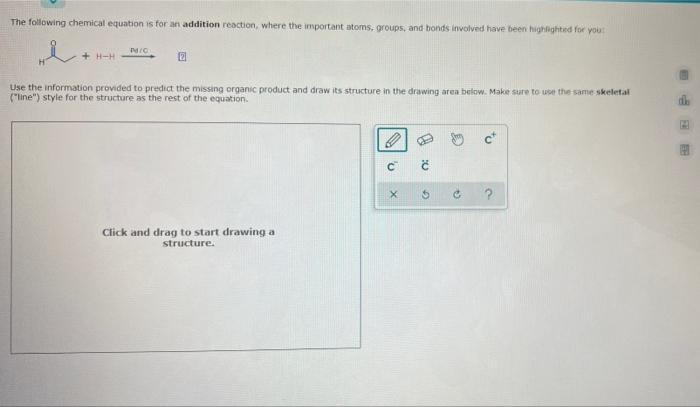 The Following Chemical Equation Is For An Addition Reaction Where The Important Atoms Groups And Bonds Involved Have 1