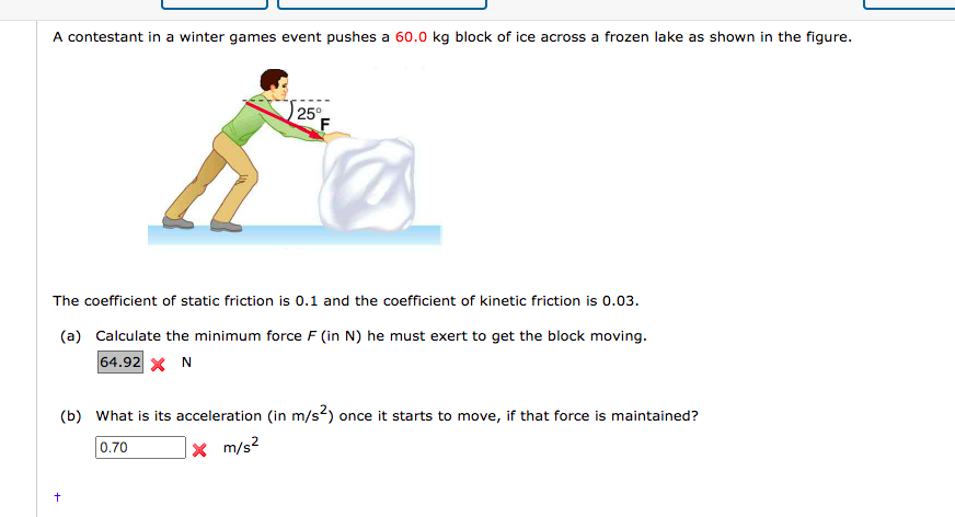 A Contestant In A Winter Games Event Pushes A 60 0 Kg Block Of Ice Across A Frozen Lake As Shown In The Figure 25 F Th 1