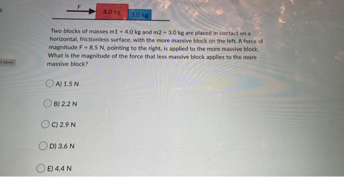 4 0 Kg 3 0 Kg Two Blocks Of Masses M1 4 0 Kg And M2 3 0 Kg Are Placed In Contact On A Horizontal Frictionless Surfa 1