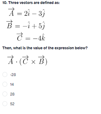 10 Three Vectors Are Defined As A 21 33 B 1 5j 7 4k Then What Is The Value Of The Expression Below A C 1