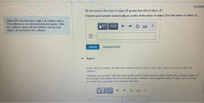Object B Is At Rest When Object A Collides With It The Collision Is One Dimensional And Elastic After The Collision Ob 1