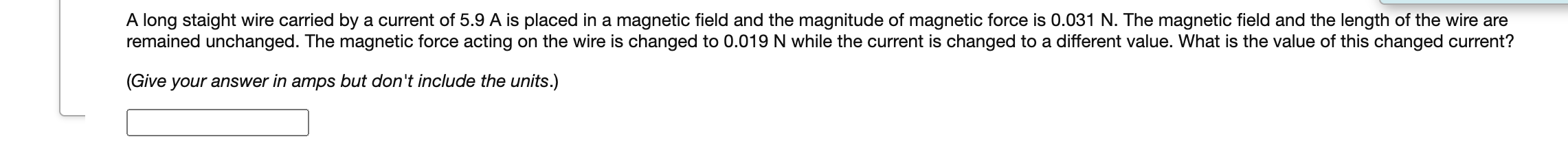 A Long Staight Wire Carried By A Current Of 5 9 A Is Placed In A Magnetic Field And The Magnitude Of Magnetic Force Is 0 1