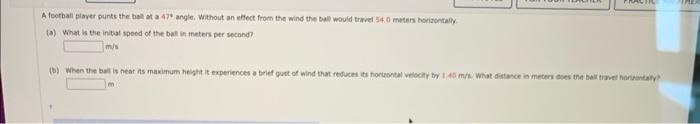 A Football Player Punts The Ball At A 47 Angle Without An Effect From The Wind The Ball Would Travel 54 0 Meters Horiz 1