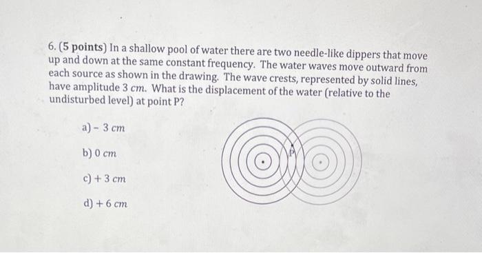 6 5 Points In A Shallow Pool Of Water There Are Two Needle Like Dippers That Move Up And Down At The Same Constant Fr 1