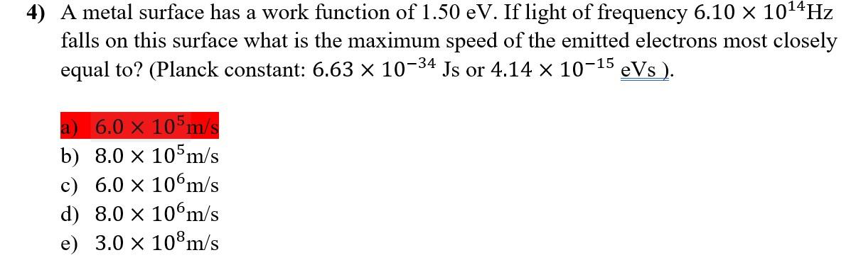 4 A Metal Surface Has A Work Function Of 1 50 Ev If Light Of Frequency 6 10 10 4hz Falls On This Surface What Is The 1