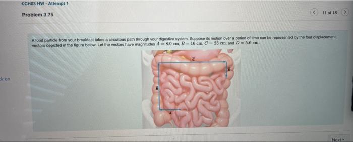 Ek On Ch03 Hw Attempt 1 Problem 3 75 11 Of 18 A Food Particle From Your Breakfast Takes A Circuitous Path Through Your 1