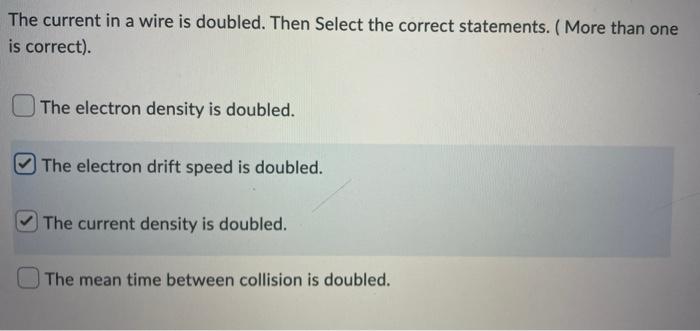 The Current In A Wire Is Doubled Then Select The Correct Statements More Than One Is Correct The Electron Density I 1