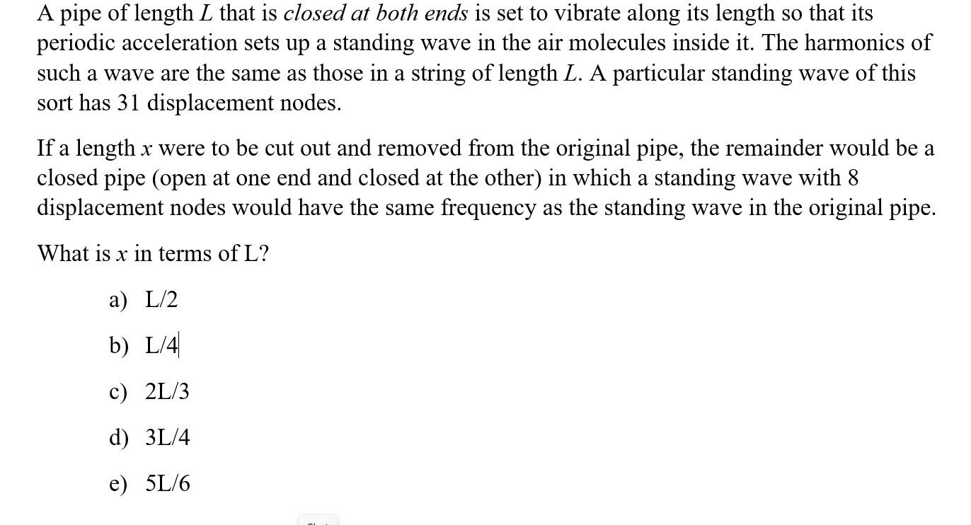 A Pipe Of Length L That Is Closed At Both Ends Is Set To Vibrate Along Its Length So That Its Periodic Acceleration Sets 1