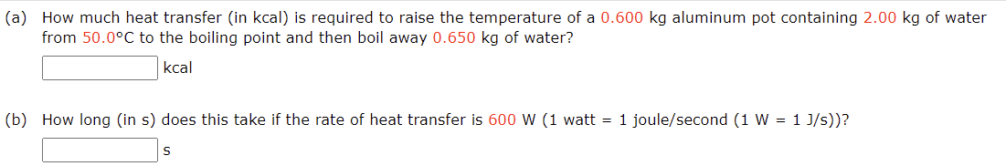 A How Much Heat Transfer In Kcal Is Required To Raise The Temperature Of A 0 600 Kg Aluminum Pot Containing 2 00 Kg 1