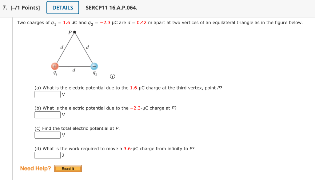 7 1 Points Details Sercp11 16 A P 064 Two Charges Of Q 1 6 Uc And Q 2 3 Uc Are D 0 42 M Apart At Two Vert 1