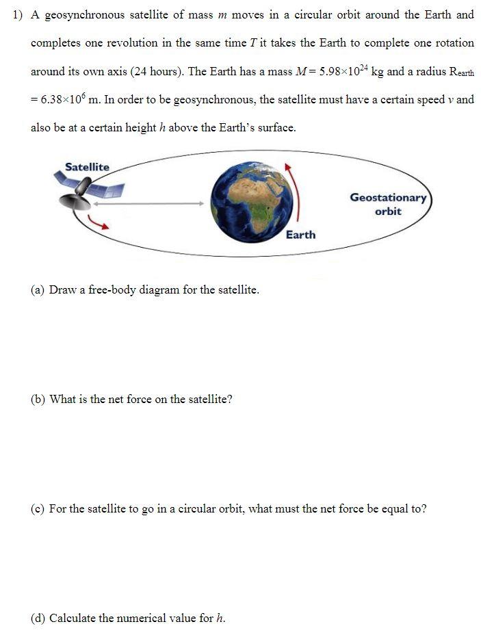 1 A Geosynchronous Satellite Of Mass M Moves In A Circular Orbit Around The Earth And Completes One Revolution In The S 1