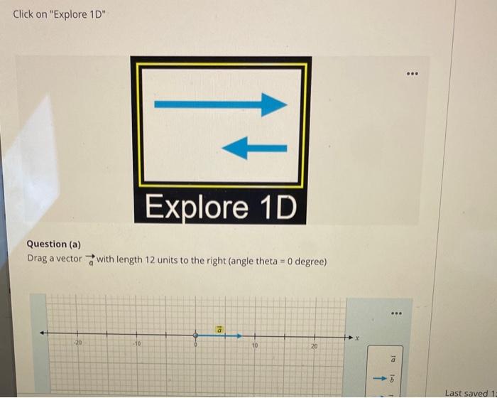 Click On Explore 1d Question A Drag A Vector 20 Explore 1d With Length 12 Units To The Right Angle Theta 0 Degree 1