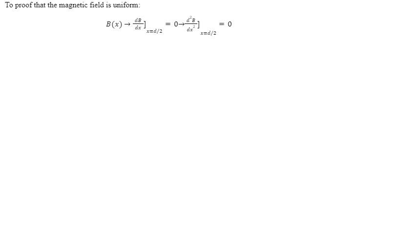 To Proof That The Magnetic Field Is Uniform Db B X Dx X D 2 0 X D 2 0 1