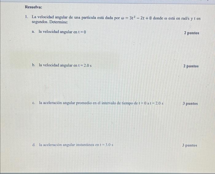 Resuelva 1 La Velocidad Angular De Una Particula Esta Dada Por 3t 2t 8 Donde Co Esta En Rad S Y Ten Segundos De 1