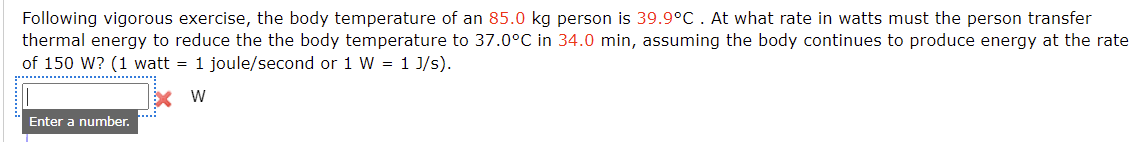 Following Vigorous Exercise The Body Temperature Of An 85 0 Kg Person Is 39 9 C At What Rate In Watts Must The Person 1