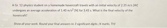 A Gr 12 Physics Student On A Homemade Hovercraft Travels With An Initial Velocity Of 2 35 M S W Undergoes An Average 1