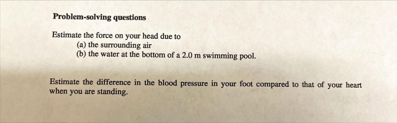 Problem Solving Questions Estimate The Force On Your Head Due To A The Surrounding Air B The Water At The Bottom Of 1