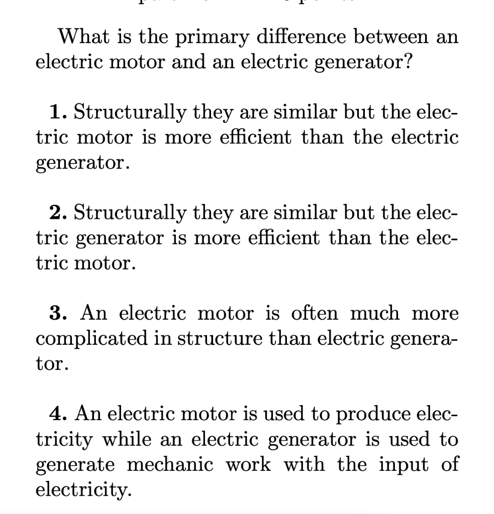 What Is The Primary Difference Between An Electric Motor And An Electric Generator 1 Structurally They Are Similar But 1
