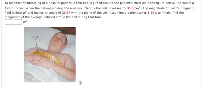 To Monitor The Breathing Of A Hospital Patient A Thin Belt Is Girded Around The Patient S Chest As In The Figure Below 1