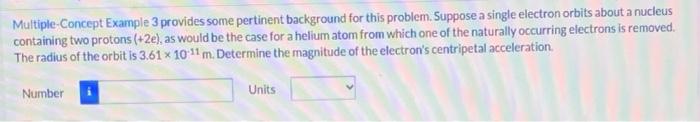 Multiple Concept Example 3 Provides Some Pertinent Background For This Problem Suppose A Single Electron Orbits About A 1