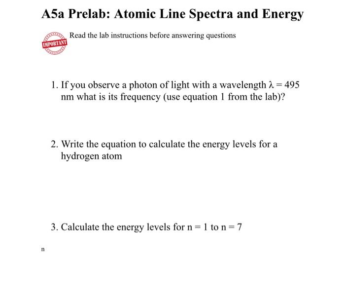 A5a Prelab Atomic Line Spectra And Energy Read The Lab Instructions Before Answering Questions Important N 1 If You Ob 1