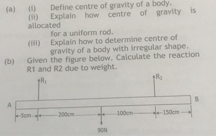 A I Define Centre Of Gravity Of A Body Ii Explain How Centre Of Allocated For A Uniform Rod Iii Explain How To 4