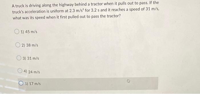 A Truck Is Driving Along The Highway Behind A Tractor When It Pulls Out To Pass If The Truck S Acceleration Is Uniform 1