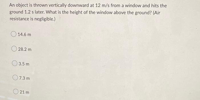 An Object Is Thrown Vertically Downward At 12 M S From A Window And Hits The Ground 1 2 S Later What Is The Height Of T 1