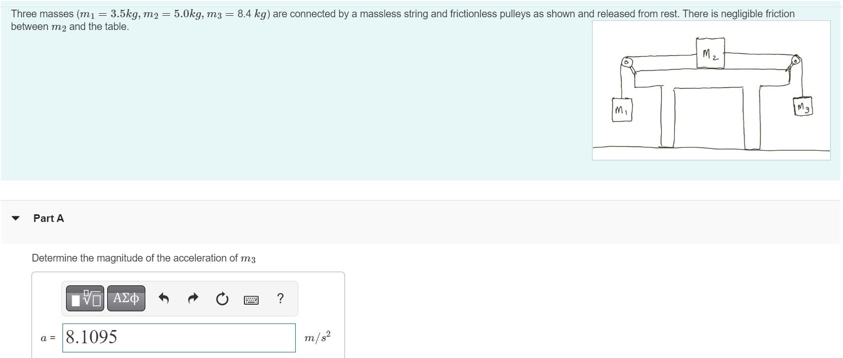 Three Masses M1 3 5kg M2 5 0kg M3 8 4 Kg Are Connected By A Massless String And Frictionless Pulleys As Shown 1