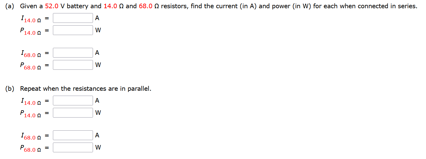 A Given A 52 0 V Battery And 14 0 And 68 0 Resistors Find The Current In A And Power In W For Each When Connected 1
