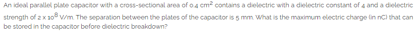 An Ideal Parallel Plate Capacitor With A Cross Sectional Area Of 0 4 Cm Contains A Dielectric With A Dielectric Constan 1