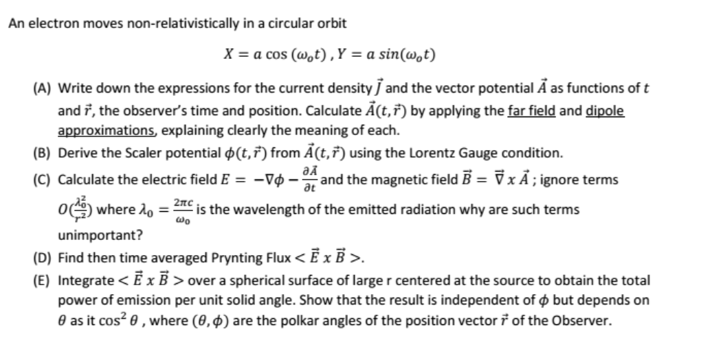 An Electron Moves Non Relativistically In A Circular Orbit X A Cos Wot Y A Sin Wot A Write Down The Expression 1