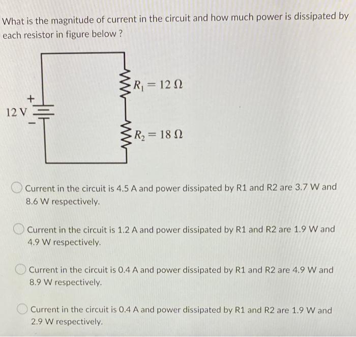What Is The Magnitude Of Current In The Circuit And How Much Power Is Dissipated By Each Resistor In Figure Below 12 1